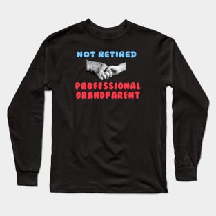 Not Retired Professional Grandparent Long Sleeve T-Shirt